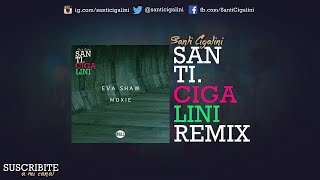 Eva Shaw - Moxie (Santi Cigalini Remix)