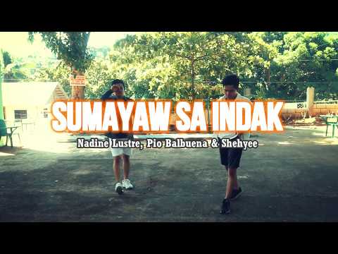 Sumayaw Sa Indak — Nadine Lustre, Pio Balbuena & Shehyee /JB Boys-Dance Cover