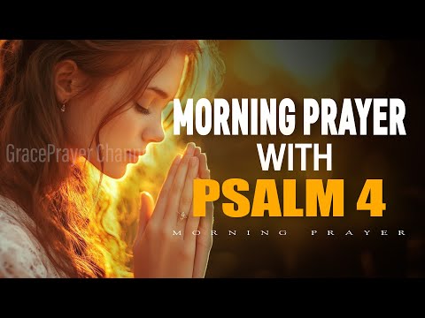 Powerful Prayer with Psalm 4 | A Peaceful Way to Begin Your Day with God | Morning Prayer