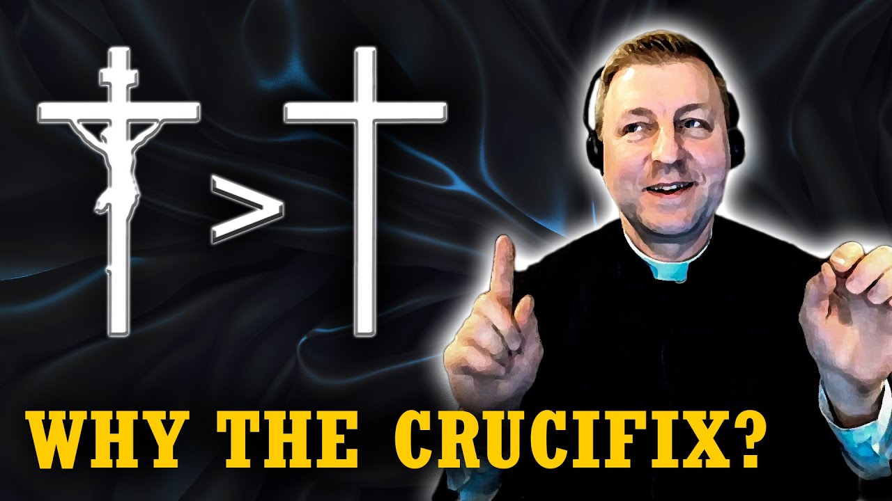 Why Do Catholics Prefer the Crucifix over the Cross? (Fr. John Brancich, FSSP)