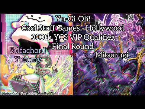 Yu-Gi-Oh! 300th YCS VIP Qualifier CSG-HOLLYWOOD - Finals Round - Solfachord Yummy vs Mitsurugi