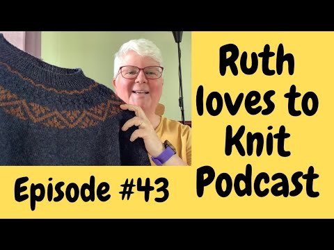 Knitting podcast Episode #43. Hot weather knitting but not as you know it …..