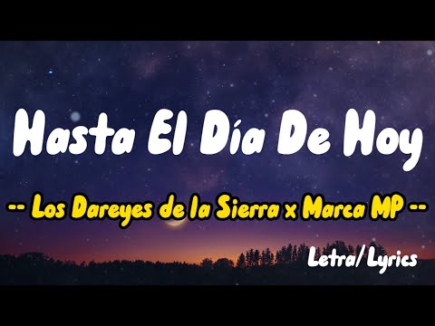 Los Dareyes de la Sierra x Marca MP - Hasta El Día De Hoy ( Lyrics / Letras )