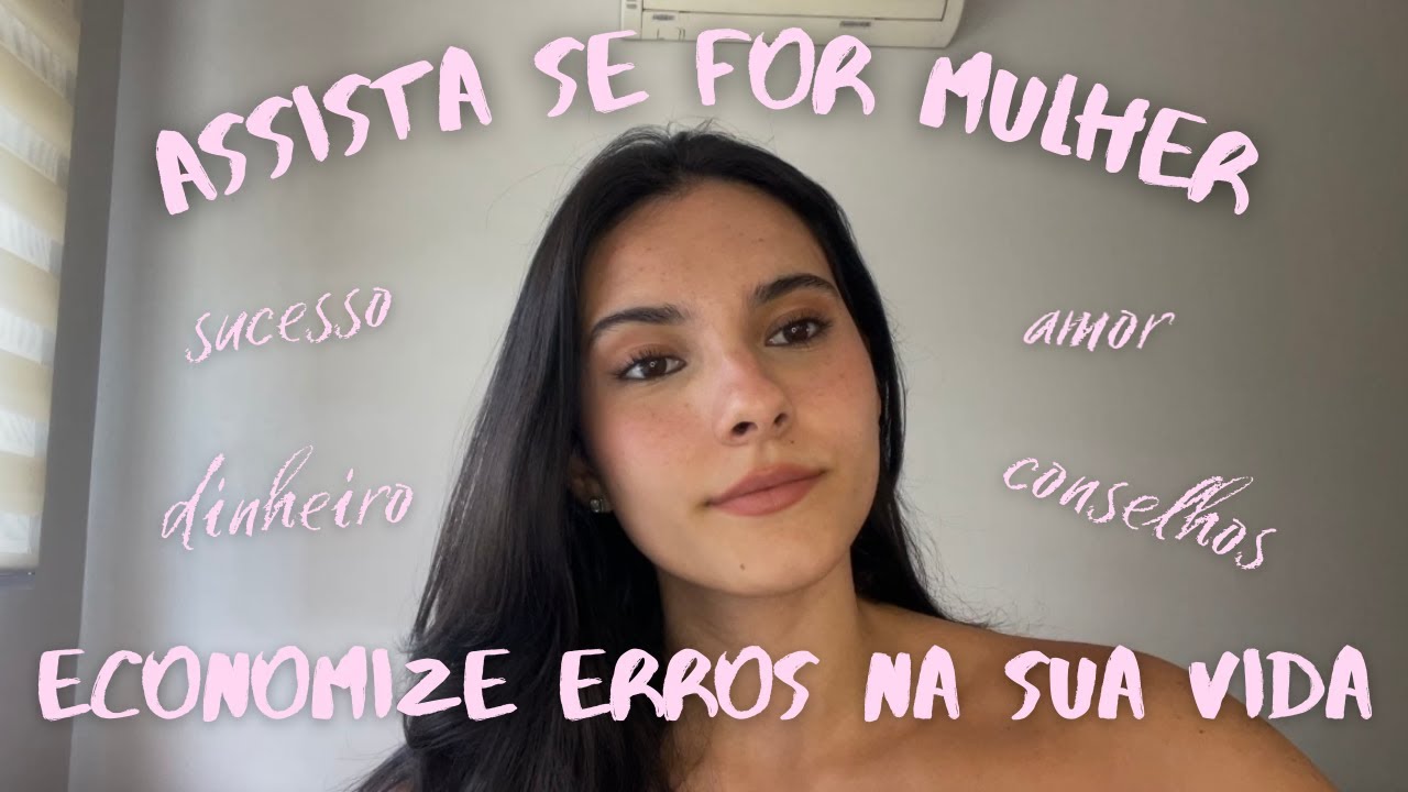 13 conselhos que toda mulher deveria ouvir * se apareceu, assista! você precisa*
