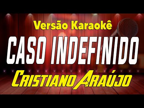 Cristiano Araújo - Caso Indefinido - Karaokê