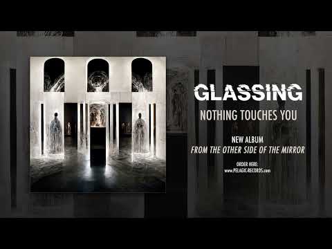 GLASSING - Nothing Touches You