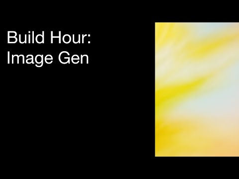 Build Hour: Image Gen