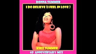 Donna Summer I Do Believe (I Feel In Love) (Kike Summer 40&#39; Anniversary Mix) (2023)