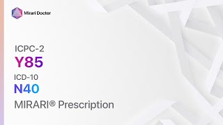 Y85 Benign prostatic hypertrophy ( ICD-10: N40 ) - MIRARI® Prescription