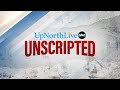 UpNorthLive Unscripted 5-31-24