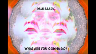 Paul Leary – “What Are You Gonna Do?”