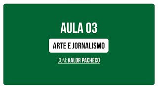 Aula 3 | A arte e o jornalismo, com Kalor Pacheco | Curso Inclusão e Diversidade