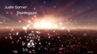 Justin Garner - Disintegrate (old but gold)