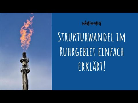 Strukturwandel im Ruhrgebiet einfach erklärt! - Wandel der Montanindustrie zum Dienstleistungssektor
