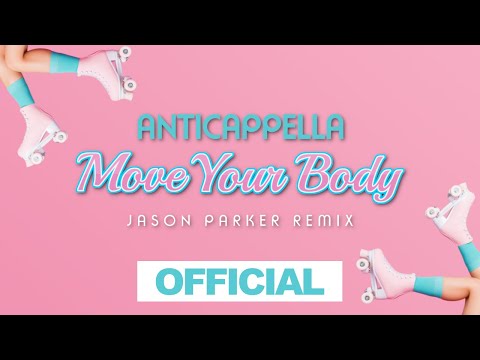 Anticappella - Move Your Body 2021 (Jason Parker Remix) [Official Video]