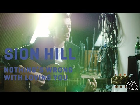 Sion Hill - Nothing's Wrong With Loving You | LaMosiqa.com Oneshotsession
