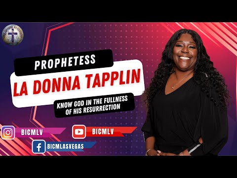 Prophetess La Donna Tapplin - Know God In The Fullness Of His Resurrection - 4.23.23