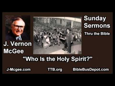 Who Is the Holy Spirit? - J Vernon McGee - FULL Sunday Sermons