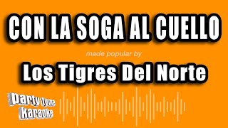 Los Tigres Del Norte - Con La Soga Al Cuello (Versión Karaoke)
