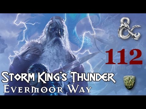 Storm King's Thunder (D&D) - E112S30: Evermoor Way