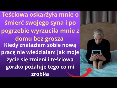 Teściowa oskarżyła mnie o śmierć swojego syna i po pogrzebie wyrzuciła mnie z domu bez grosza, kiedy