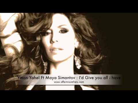 Yinon Yahel Feat. Maya Simantov - I'd Give You All I Have
