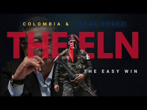 Colombia & Total Peace: Part 1 - "The ELN - The Easy Win ...