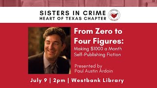 Sisters in Crime: From Zero to Four Figures: Making $1000 a Month Self-Publishing Fiction
