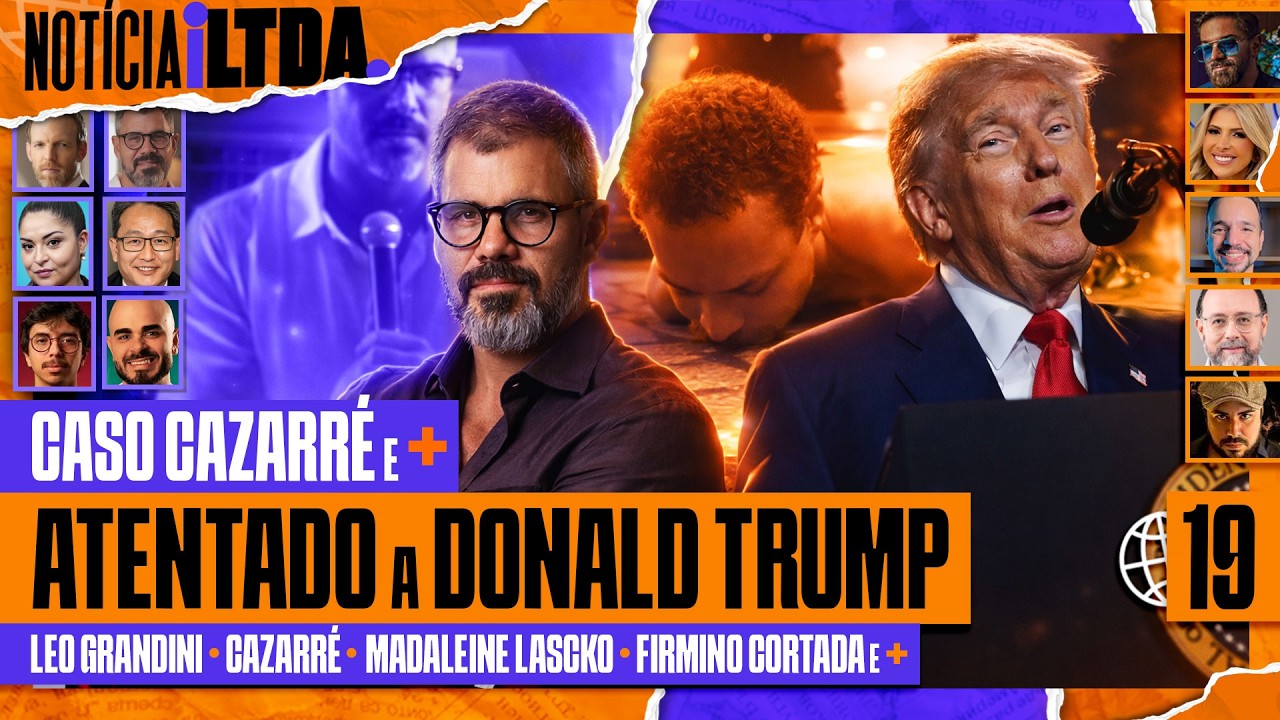 CASO CAZARRÉ + ATENTADO A DONALD TRUMP + PROCESSO ERIKA HILTON - Notícia iLtda. #019
