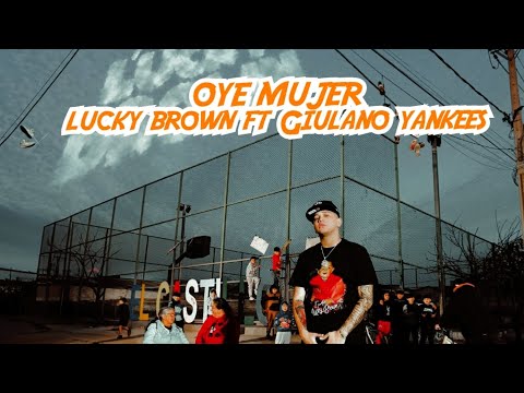 LETRA // "OYE MUJER - LUCKY BROWN FEAT GIULIANO YANKEES