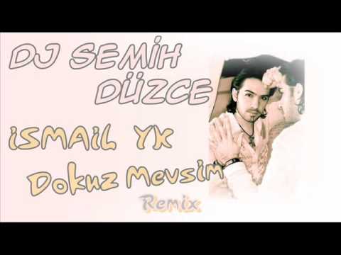 DJ Semih Düzce vs İsmail YK - Dokuz Mevsim ( Remix )