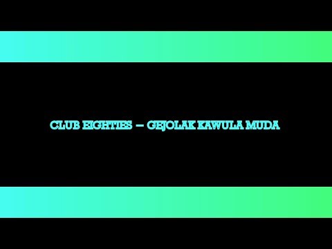 Club Eighties - Gejolak Kawula Muda | Lyrics