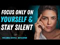 Focus Only On Yourself Stay Silent Priyanka Chopra Motivational Speech