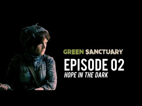 Green Sanctuary Episode 2 "Hope in the Dark"