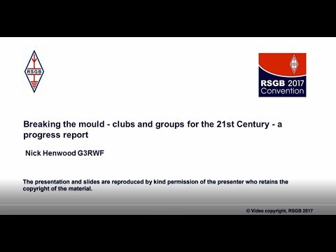 RSGB Convention lecture 2017 - Breaking the mould: clubs and groups for the 21st centuary