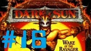 Let's Play - Dark Sun: Wake of the Ravager - 16