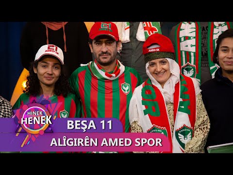 ALÎGIRÊN AMED SPOR - HINEK HENEK - BEŞA 11