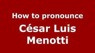 How to pronounce César Luis Menotti