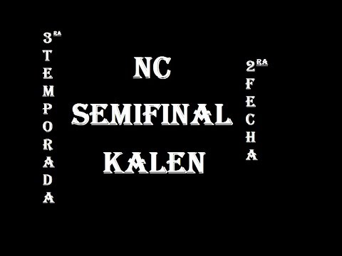 NC VS KALEN - SEMIFINAL - 3 TEMPORADA -FECHA 2 - 16/9