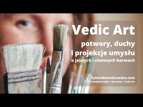 Potwory, duchy i projekcje umysłu - Vedic Art - o jasnych i ciemnych barwach