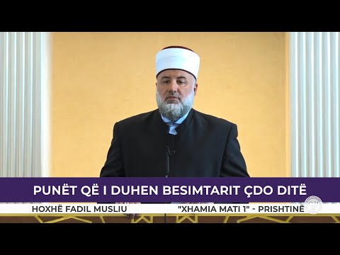 HUTBE | Punët që i duhen besimtarit çdo ditë - Fadil Musliu
