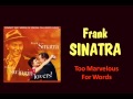 Too Marvelous For Words Frank Sinatra Lyrics