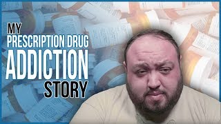 My Addiction Story - Prescription Drug Addiction and Sobriety