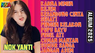 Download lagu NOK YANTI | Full Album 2025 | Kesandung Cinta | Sumur Sanga | Pengen Kelakon  mp3