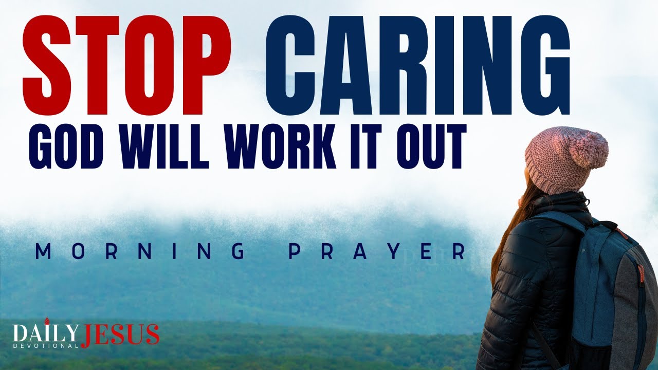 How To Stop Worrying And Start Living (Morning Devotional And Prayer)