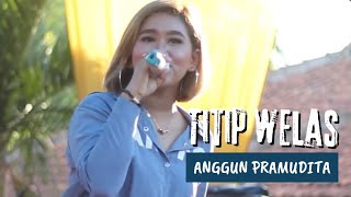 Download lagu Anggun Pramudita - Titip Welas (Melon Music Live in Glondong) mp3