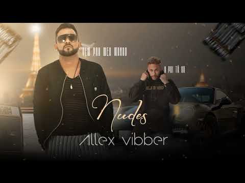 Allex Vibber. Música nova 2022. Nudes, o Pai tá on...
