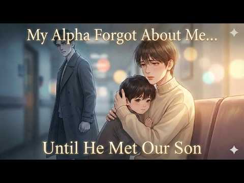 My Alpha Forgot Me After The Accident...So I Raised Our Son Alone For 4 Years 💔 | Omegaverse Story