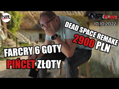 FarCry 6 GOTY - Pińcet złoty, Dead Space Remake za 2900pln - NRFlash (10.10.2022)