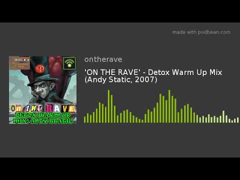 'ON THE RAVE' - Detox Warm Up Mix (Andy Static, 2007)